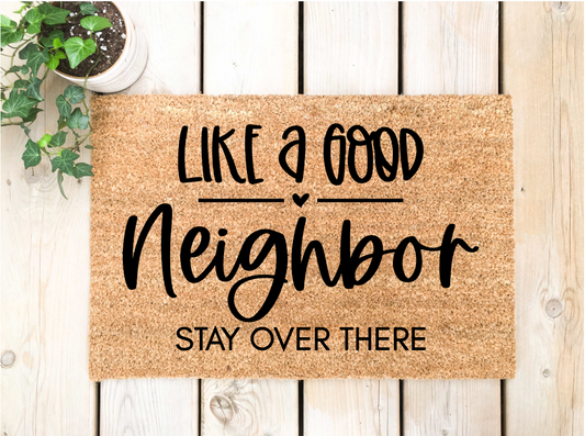 Like a Good Neighbor Stay Over There Doormat