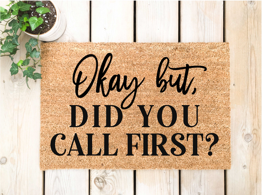 Okay But, Did You Call First? Doormat